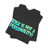 Beige Is Not a Personality  - Bold Statement T-Shirt