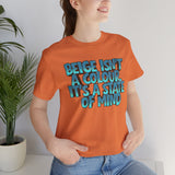 Beige Isn't a Colour It's a State of Mind T-Shirt | Graphic Quote Tee